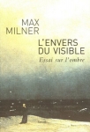 Max Milner, L'Envers du visible. Essai sur l'ombre (Seuil)