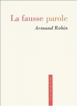 Armand Robin, La fausse parole