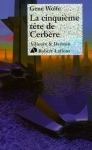 Gene Wolfe, La cinquième tête de Cerbère, édité par Robert Laffont, coll. Ailleurs & Demain