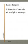 Laszlo Tengelyi, L’Histoire d’une vie et sa région sauvage aux éditions Jérôme Millon